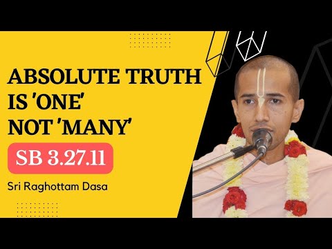 Absolute Truth is ONE not Many l SB 3.27.11 l Sri Raghottam Dasa l 22-10-2022