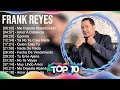 F R A N K R E Y E S 2023 Best Songs Greatest Hits Full Album