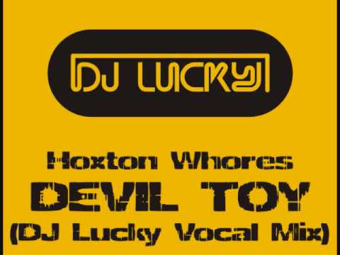 Hoxton Whores - Devil Toy (DJ Lucky Vocal Mix)