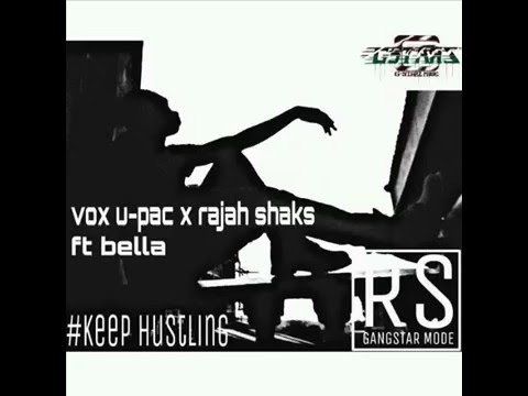 keep Hustling-rajah shaks x vox upac ft bella