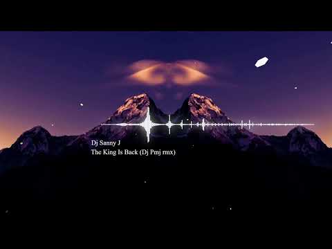 Dj Sanny J - The King Is Back (Dj Pmj rmx)