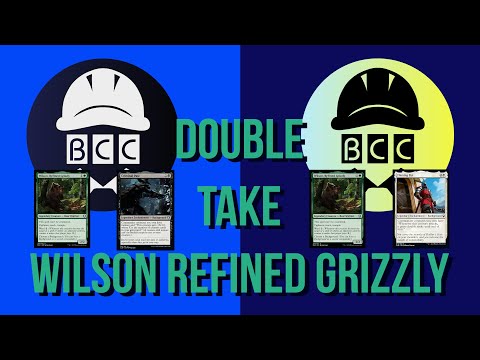 Double take deck techs for Wilson Refined Grizzly! EDH deck techs! Flaming fist vs Criminal past!