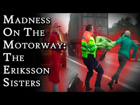 Madness on the Motorway: The Eriksson Sisters | Fascinating Horror