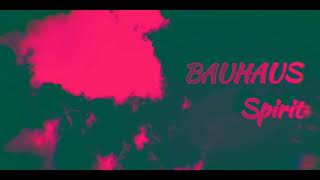 BAUHAUS - Spirit