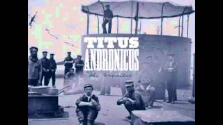 Titus Andronicus - A More Perfect Union (with lyrics)