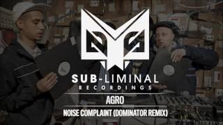 Agro - Noise Complaint (Dominator Remix) [Sub-Liminal Recordings]