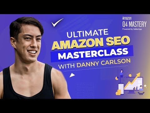 How To Optimize Amazon Listings: The Ultimate SEO Masterclass With Danny Carlson