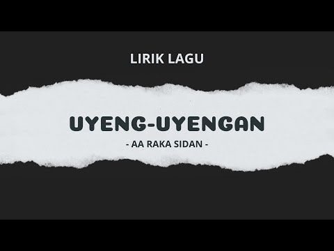 UYENG-UYENGAN - AA RAKA SIDAN  || LIRIK LAGU