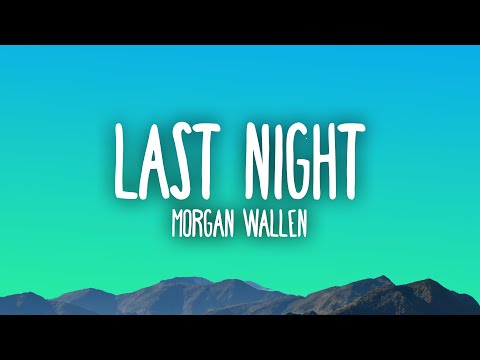 Morgan Wallen - Last Night
