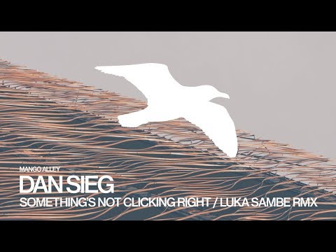 DAN SIEG Something's Not Clicking Right (Luka Sambe Remix)