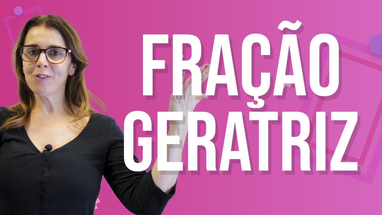 Aula de FRAÇÃO GERATRIZ | Aula de MATEMÁTICA para o ENCCEJA