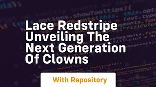 Lace redstripe unveiling the next generation of clowns