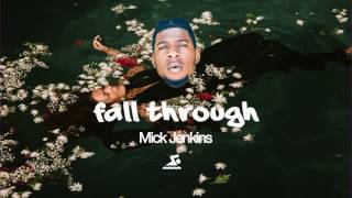 Mick Jenkins - Fall Through