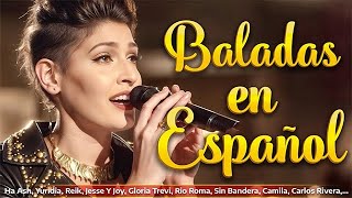 Ha Ash, Reik, Rio Roma, Sin Bandera, Camila... - MIX LO MEJOR MÚSICA BALADA POP EN ESPAÑOL