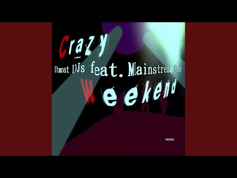 Crazy Weekend feat. Mainstream One (Original Mix)