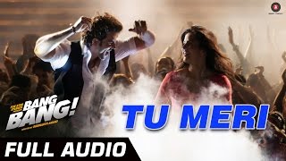 TU MERI FULL AUDIO feat Hrithik Roshan Katrina Kai...