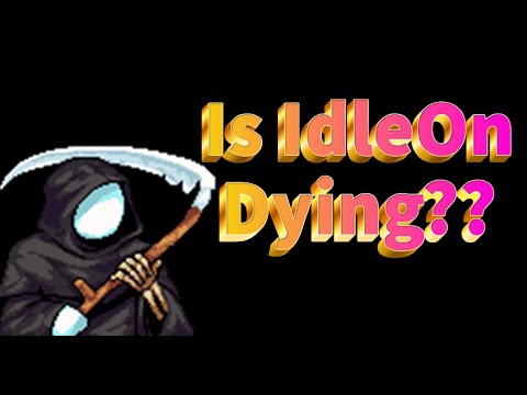 Is IdleOn Dying?? Can it be Saved??