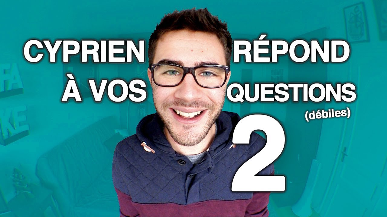 Cyprien répond à vos questions 2 ! thumbnail