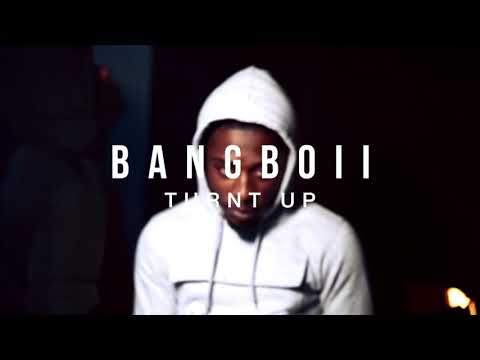 BangBoii6x - “TURNT UP”