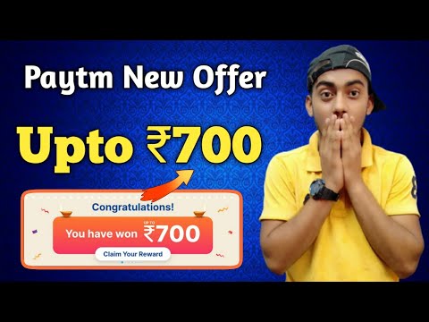 Paytm New Offer Earn Upto ₹700 Cashback | Paytm Get ₹200 Cashback | Paytm New Cashabck Offer  |