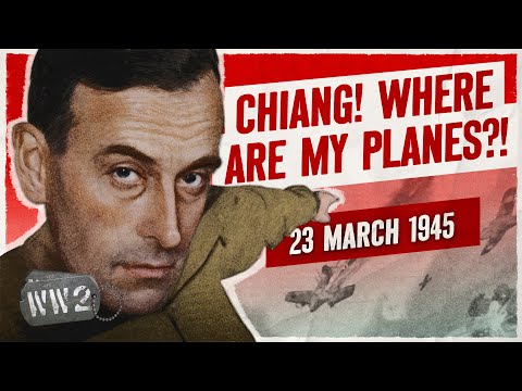 Week 291 - Chiang versus Mountbatten - WW2 - March 23, 1945