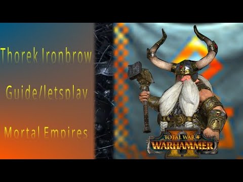Thorek Ironbrow Legendary Mortal Empires Early game Guide First 14 turns Dwarf update
