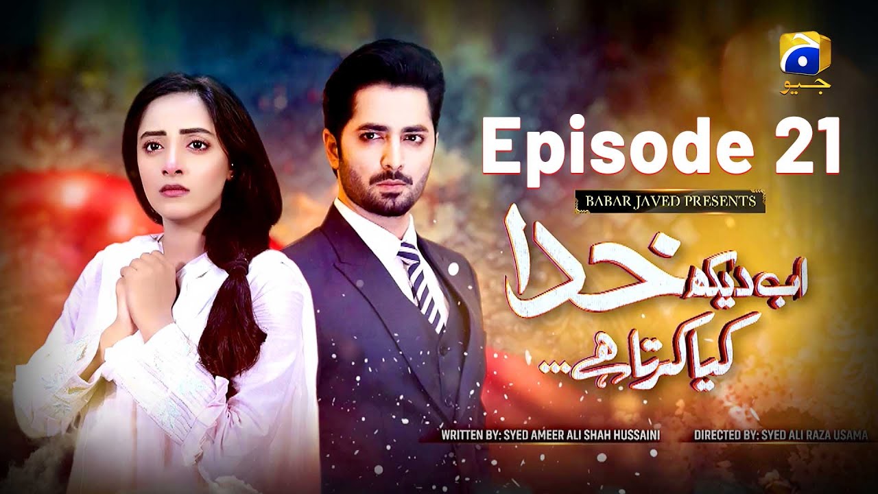 Ab Dekh Khuda Kya Karta Hai Episode 21 - Danish Taimoor - Sanam Chaudhry - HAR PAL GEO