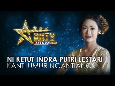 NI KETUT INDRA PUTRI LESTARI - KANTI UMUR NGANTIANG | BRTV BALITV 2022