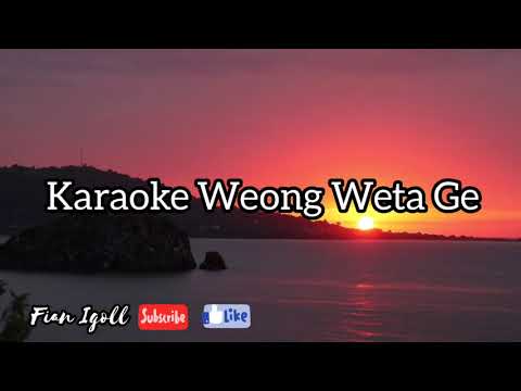 Karaoke Lagu Weong Weta ge_Cipta:Jimi jehamun_Musik/vokal:Fian Igol