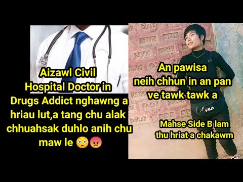 Aizawl Cilvil Hospital a Doctor in Drugs Addict nghawng a hriau lut,Tang Chu alak chhuahsak duh lo😳🤔