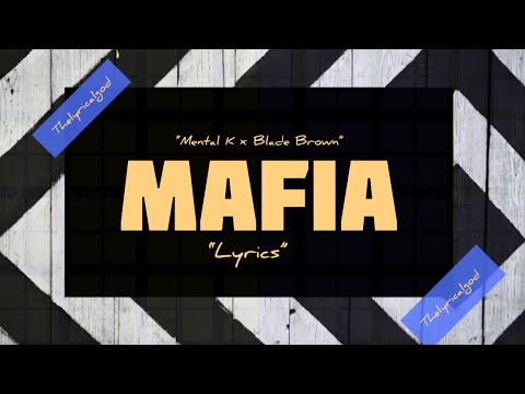 Mental K x Blade Brown - Mafia (LYRICS)