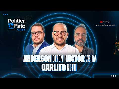 Política de Fato Cast - EP 18 - Anderson Defon, Carlito Neto e Victor Vieira