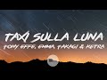 TAXI SULLA LUNA - Tony Effe, Emma, Takagi & Ketra (Lyrics | Testo)