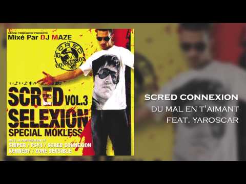 Scred Connexion feat. Yaroscar - Du Mal en t'aimant (Son Officiel)