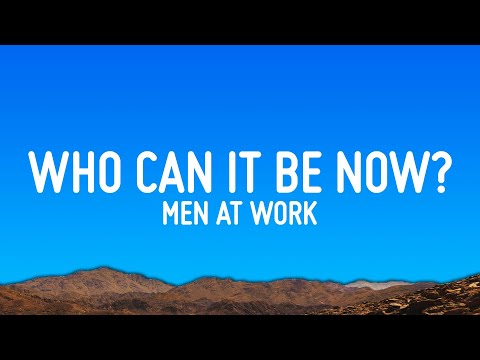 Men At Work - Who Can It Be Now? (Lyrics)