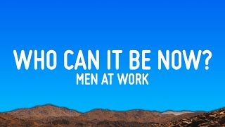 Men At Work - Who Can It Be Now? (Lyrics)