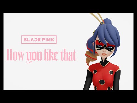 [MMD] How You Like That [Miraculous MMD ver.]