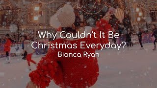 Why Couldn&#39;t It Be Christmas Everyday? - Bianca Ryan (lyrics)