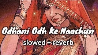 Download lagu Odhni Odh Ke Nachu ✨♪ ( Slowed   Reverb )♪✨ | Tere Naam | Salman Khan | Udit Narayan | Alka Yagnik | mp3
