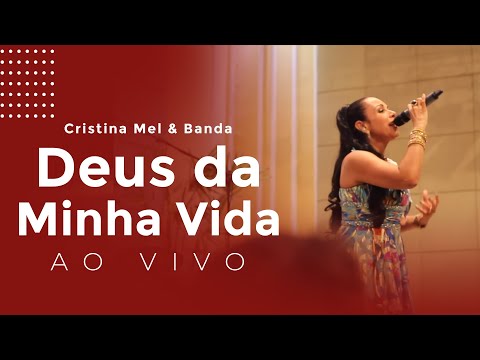 Cristina Mel e Banda - Deus da Minha Vida (Ao Vivo)