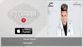 Houari Manar - Nashakek