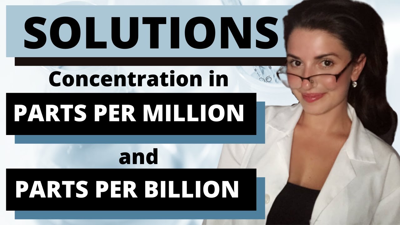 SOLUTIONS - Concentration in PARTS PER MILLION (ppm) & PARTS PER BILLION (ppb) | Chemistry with Cat