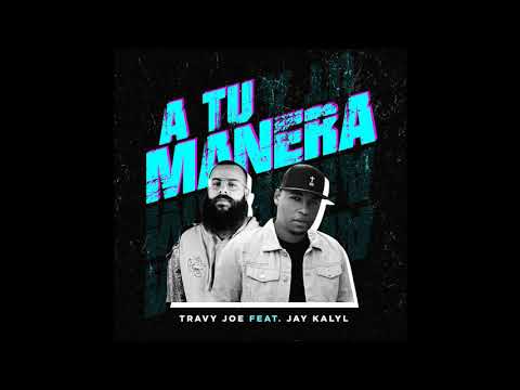Travy Joe Ft. Jay Kalyl - A Tu Manera