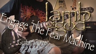 Lamb of God  - Engage the Fear Machine Guitar Cover