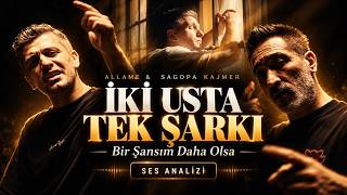 Allame & Sagopa Kajmer “Bir Şansım Daha Olsa” | İki Usta, Tek Şarkı! Ses Analizi