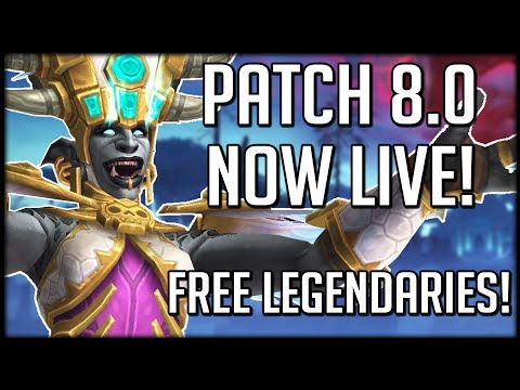 Patch 8.0 IS NOW LIVE! What Should You Do? Also Free Legendaries! | WoW Battle for Azeroth