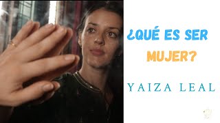 ¿Qué es ser mujer para ti? SER MUJER - BE A WOMAN: Psicóloga Yaiza Leal - RETIRO INDIA / BARCELONA - Yaiza Leal