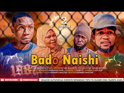 BADO NAISHI |2| CHUMVINYINGI