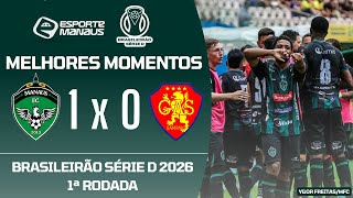 MANAUS 1 X 0 GAS-RR | MELHORES MOMENTOS | 1ª RODADA DO BRASILEIRÃO SÉRIE D 2026