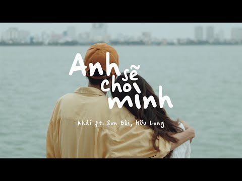 Anh sẽ cho mình - Khải ft. Sơn Bùi, Hữu Long, Dream Production (Official Music Video)